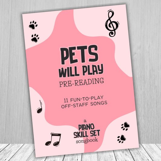 Pets Will Play: Piano Skill Set Pre-reading Songbook: 11 Fun-to-play Off-staff Songs for Piano